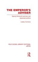 The Emperor's Adviser: Saionji Kinmochi and Pre-War Japanese Politics(Routledge Library Editions: Japan)