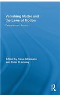 Vanishing Matter and the Laws of Motion