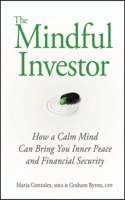 Mindful Investor: How a Calm Mind Can Bring You Inner Peace and Financial Security
