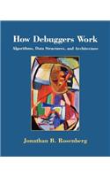 How Debuggers Work: Algorithms, Data Structures, and Architecture
