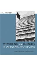 Weathering and Durability in Landscape Architecture: Fundamentals, Practices, and Case Studies