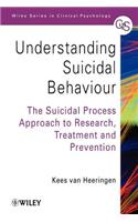 Understanding Suicidal Behaviour: The Suicidal Process Approach to Research, Treatment and Prevention(Wiley Series in Clinical Psychology)