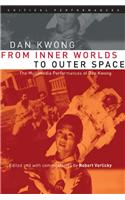 From Inner Worlds to Outer Space: The Multimedia Performances of Dan Kwong(Critical Performances)