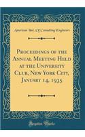 Proceedings of the Annual Meeting Held at the University Club, New York City, January 14, 1935 (Classic Reprint)