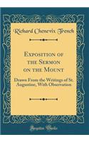 Exposition of the Sermon on the Mount: Drawn from the Writings of St. Augustine, with Observation (Classic Reprint): Drawn from the Writings of St. Augustine, with Observation (Classic Reprint)