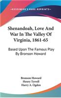 Shenandoah, Love And War In The Valley Of Virginia, 1861-65
