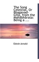 The Song Celestial, or Bhagavad-Gartac, from the Mahacbhacrata: Being a ... (Large Print Edition)
