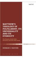 Matthew's Theology of Fulfillment, Its Universality and Its Ethnicity