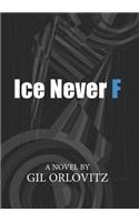 Ice Never F