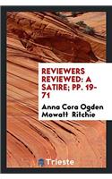 Reviewers Reviewed: A Satire; pp. 19-71