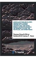 Thomas Gray's Elegy Written in a Country Churchyard, and Other Poems, Oliver Goldsmith's the Deserted Village, the Traveller, and Other Poems