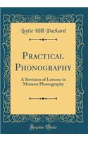Practical Phonography: A Revision of Lessons in Munson Phonography (Classic Reprint)