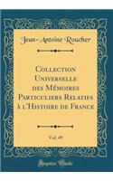 Collection Universelle des Mémoires Particuliers Relatifs à l'Histoire de France, Vol. 49 (Classic Reprint)
