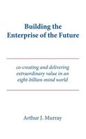 Building the Enterprise of the Future