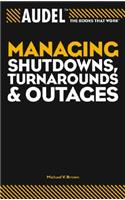 Audel Managing Shutdowns, Turnarounds, and Outages
