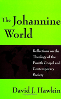 Johannine World: Reflections on the Theology of the Fourth Gospel and Contemporary Society