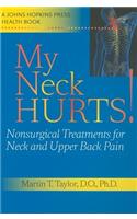 My Neck Hurts!: Nonsurgical Treatments for Neck and Upper Back Pain