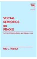 Social Semiotics As Praxis