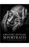 Gregory Heisler: 50 Portraits: Stories and Techniques from a Photographer's Photographer