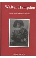 Walter Hampden: Dean of the American Theatre