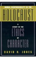 Moral Responsibility in the Holocaust
