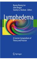 Lymphedema: A Concise Compendium of Theory and Practice