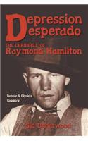 Depression Desperado: The Chronicle of Raymond Hamilton