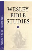 Wesley Bible Studies - 1 Samuel Through 2 Chronicles