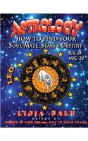 ASTROLOGY - How to find your Soul-Mate, Stars and Destiny - LEO July 23 - AUG 22