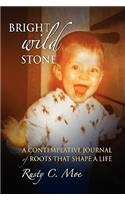 Bright Wild Stone