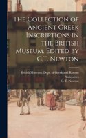 Collection of Ancient Greek Inscriptions in the British Museum. Edited by C.T. Newton