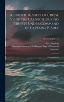 Scientific Results of Cruise vii of the Carnegie During 1928-1929 Under Command of Captain J.P. Ault