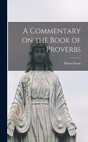 Commentary on the Book of Proverbs [microform]