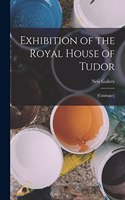 Exhibition of the Royal House of Tudor