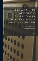 Roll of Alumni in Arts of the University and King's College of Aberdeen, 1596-1860