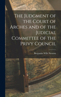 Judgment of the Court of Arches and of the Judicial Committee of the Privy Council