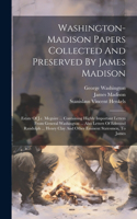 Washington-madison Papers Collected And Preserved By James Madison: Estate Of J.c. Mcguire ... Containing Highly Important Letters From General Washington ... Also Letters Of Edmund Randolph ... Henry Clay And Other 