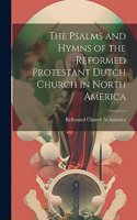 Psalms and Hymns of the Reformed Protestant Dutch Church in North America