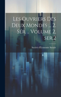 Les ouvriers des deux mondes ... 2. sér. .. Volume 2, ser.2