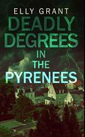Deadly Degrees In The Pyrenees: Premium Hardcover Edition