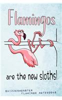 Flamingos are the new Sloths!