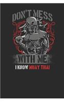 Don't Mess With Me I Know Muay Thai