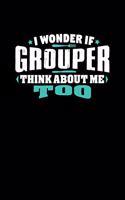 I Wonder If Grouper Think About Me Too