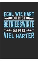 Egal wie hart du bist Betriebswirte sind viel härter: Notizbuch A5 dotgrid gepunktet 120 Seiten, Notizheft / Tagebuch / Reise Journal, perfektes Geschenk für Betriebswirte