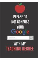 Please Do Not Confuse Your Google Search With My Teaching Degree