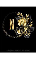 N - Elegant Gold Black Paper Lined Notebook: Black Orchid Monogram Initial Personalized - Black Page White Lines - Perfect for Gel Pens and Vivid Color Glitter Ink - 8x10 120 pgs Wide Ruled Rev