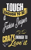 Tough enough to be a fashion designer crazy enough to love it