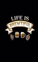 Life Is Brewtiful: 6x9 dotted Notebook - Funny Beer Lover Gift - Craft Beer Brewer Gift Idea For Birthday Or Oktoberfest