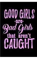 Good Girls Are Bad Girls That Aren't Caught