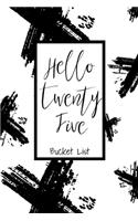 Hello Twenty Five Bucket List